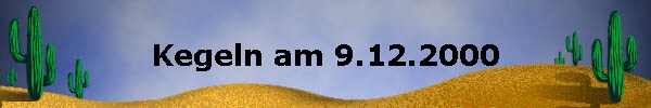 Kegeln am 9.12.2000